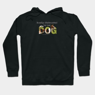 Easily distracted by my dog - Chihuahua oil painting word art Hoodie